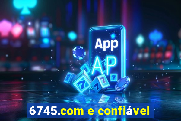 6745.com e confiável